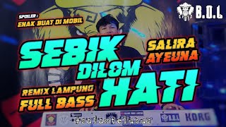 DJ SLOW LAMPUNG SEBIK DILOM HATI FULL BASS X SALIRA AYEUNA || BUJANG ORGEN LAMPUNG 2022