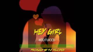 Kidtucci - Hey Girl (Official Audio) Prod by Fly Melodies