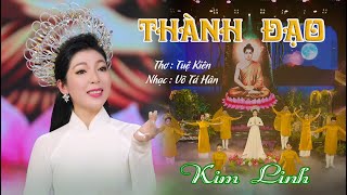 THÀNH ĐẠO [Official 4K Video] KIM LINH | Thơ : Tuệ Kiên - Nhạc : Võ Tá Hân [NHẠC PHẬT GIÁO]