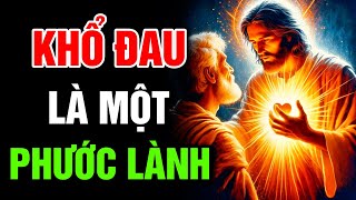 🔴 KHỔ ĐAU LÀ MỘT PHƯỚC LÀNH | Lời Chúa Hôm Nay | Cùng Nghe Lời Chúa Mỗi Ngày