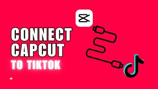 How to Connect Capcut to Tiktok