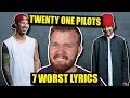 7 Worst Twenty One Pilots Lyrics