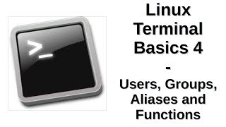 Linux Terminal Basics 4 | Users, Groups, Aliases and Functions
