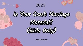 Is Your Crush Marriage Material?(Girls Only) 🔔Your Personality Test Quiz
