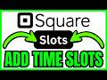 How To ADD TIME SLOTS In Square Appointments (QUICK & EASY) 2026
