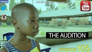 THE AUDITION (Mark Angel Comedy) (Episode 105)