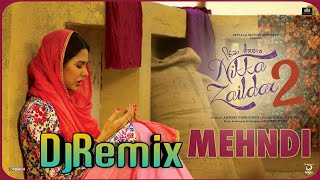MEHANDI REMIX | Nikka Zaildar 2 | Veet Baljit, Sonam Bajwa, Ammy Virk | Latest Punjabi Song 2018