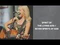 Spirit of the Living God / Seven Spirits of God (lyric video) // Kelanie Gloeckler