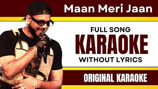 Maan Meri Jaan - Karaoke Full Song | Without Lyrics