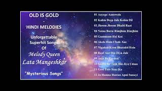 Old Is Gold - Hindi Melodies - Superhit Songs Of Melody Queen Lata Mangeshkar "Mysterious Songs"