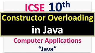 ICSE 10th Computer Application || Constructor Overloading in Java with examples