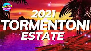 TORMENTONI DELL'ESTATE 2021 🚩MUSICA ESTATE 2021 🎶 CANZONI ESTATE 2021🎶 HIT DEL MOMENTO 2021