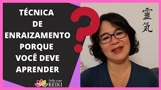 TÉCNICA DE ENRAIZAMENTO | PORQUE (E COMO) VOCÊ DEVE APRENDER