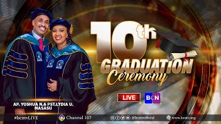 🔴LIVE: 10TH BCC GRADUATION CEREMONY | JAN 25TH,2025  WITH AP. Yoshua N. \u0026  Sr. Pst. Lydia U. MASASU