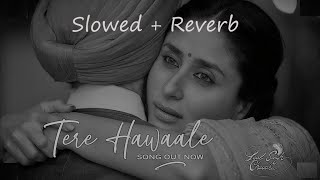 Tere Hawale -Arjit Sing , Shilpa Rao and Tushar Joshi [ SLOWED + REVERB ] || SAD LOFI SONG