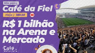 Café da Fiel: Corinthians negocia "parte" da Arena por R$ 1 bilhão l Treino e Mercado da Bola