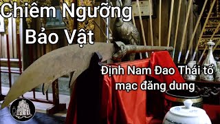 Chiêm Ngưỡng Báu Vật Cổ Định Nam Đao hơn 500 Tuổi ở Hải Phòng