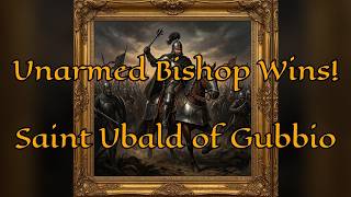 ⚔️ The Unarmed Bishop Who Stopped an Emperor: Saint Ubald of Gubbio
