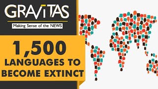 Gravitas: Are we headed towards a 'mass-Extinction' of languages?