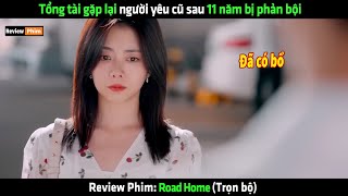 Tổng tài gặp lại người yêu cũ sau 11 năm bị phản bội - Review phim hay