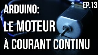 U=RI | Arduino Ep.13 - Comment utiliser un moteur à courant continu?