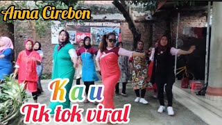 KAU - DARA FU - DJ.REMIX TIK TOK VIRAL-SENAM KREASI --CHOREOI ANNA CIREBON