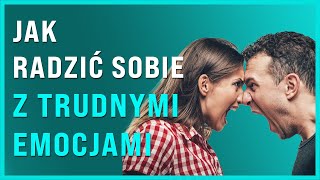 Jak radzić sobie z trudnymi emocjami