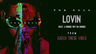Pnb Rock - Lovin Feat A Boogie Wit Da Hoodie Official Audio