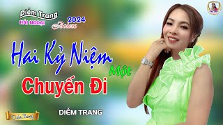 LIÊN KHÚC ĐỀ XUẤT ➤ HAI KỶ NIỆM MỘT CHUYẾN ĐI ➤ DIỄM TRANG NGHE LÀ MÊ | SAY ĐẮM CON TIM