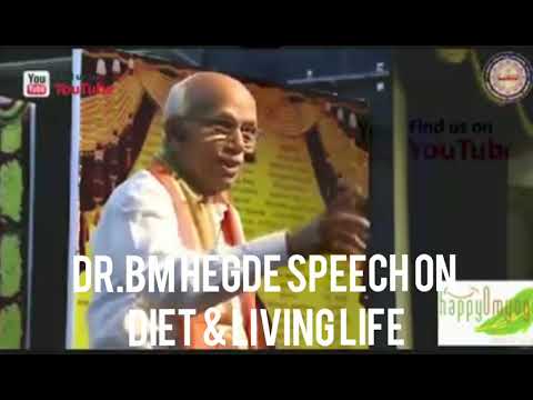 Dr B M Hegde Speech On Diet And How To Live Life - YouTube