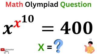 Find The Value of 'X' IF x^x^10=400 | Best Trick