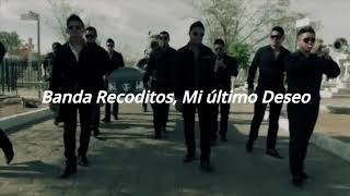 Mi Último Deseo - Banda Los Recoditos (Letra/Lyrics)
