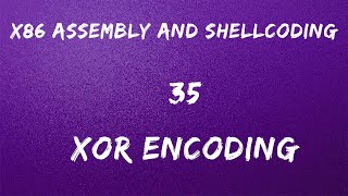 x86 Assembly and Shellcoding - 35 XOR Encoding
