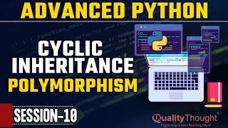 Control Flow Cyclic Inheritance/Polymorohism |Advanced PythonTutorial for Beginners| Quality Thought