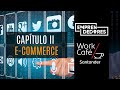 E-commerce: ¿Cómo sacarle provecho en mi negocio? Emprendedores Work/Café Santander