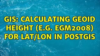 GIS: Calculating Geoid Height (e.g. EGM2008) for Lat/Lon in PostGIS