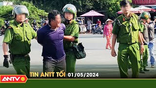 Tin tức an ninh trật tự nóng, thời sự Việt Nam mới nhất 24h tối ngày 1/5 | ANTV