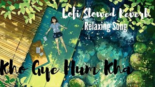 Kho Gaye Hum Kha Lofi Slowed Reverb Remix| love songs remix| lofi slowed reverb| Lofi Status| love