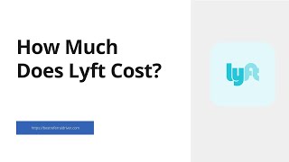How Much Does Lyft Cost? (From A To Z)