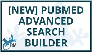 How to build a search using the NEW Pubmed Advanced Search Builder