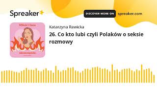 26. Co kto lubi czyli Polaków o seksie rozmowy