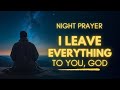 Night Prayer to Leave Everything to God | Bedtime Prayer