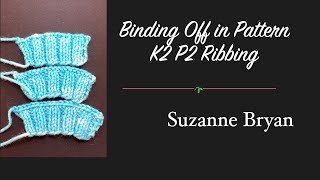 Binding Off in Pattern - K2 P2 Ribbing
