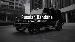 Russian Bandana ( slowed and reverb) lo-fi dhanda nyoliwa