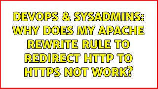 DevOps & SysAdmins: Why does my Apache rewrite rule to redirect http to https not work?