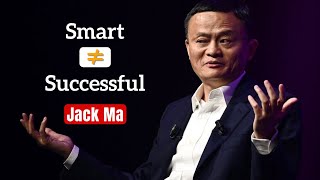 You Don't Have to Be Smart to Be Successful - Jack Ma Motivational Speech