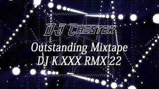 Puki摇 x Tum Dum Dum x 仗着 x 是你 x 爱立刻有 x 直球 x 缺氧  Outstanding Mixtape DJ K.XXX RMX'22 by [DJ Chester]