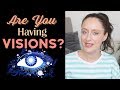 Are You Having VISIONS at the moment? What they might be and where they might come from.