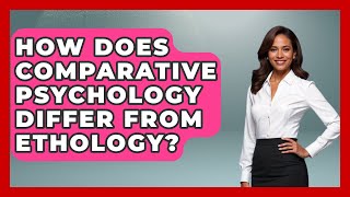 How Does Comparative Psychology Differ from Ethology? - Psychological Clarity