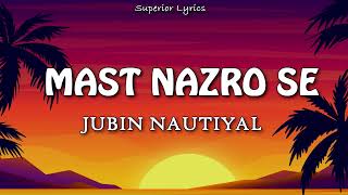 Mast Nazro Se (Lyrics) - Jubin Nautiyal | Nikita Dutta | Rochak Kohli